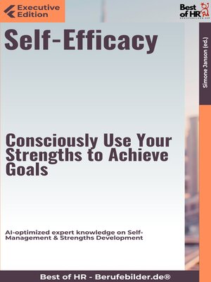 cover image of Self-Efficacy – Consciously Use Your Strengths to Achieve Goals